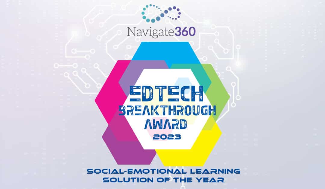 Navigate360 Recognized for Innovation in Social-Emotional Learning Solutions by EdTech Breakthrough Awards Program