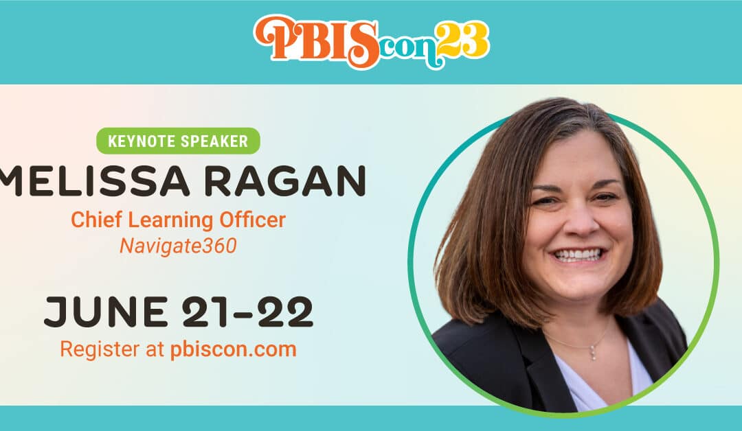 Navigate360 Chief Learning Officer Melissa Ragan to Keynote 3rd Annual Positive Behavioral Interventions and Supports (PBIS) Conference