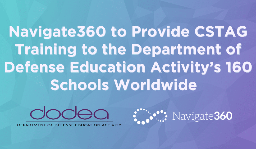 Navigate360 to Provide CSTAG Training to the Department of Defense Education Activity’s 160 Schools Worldwide