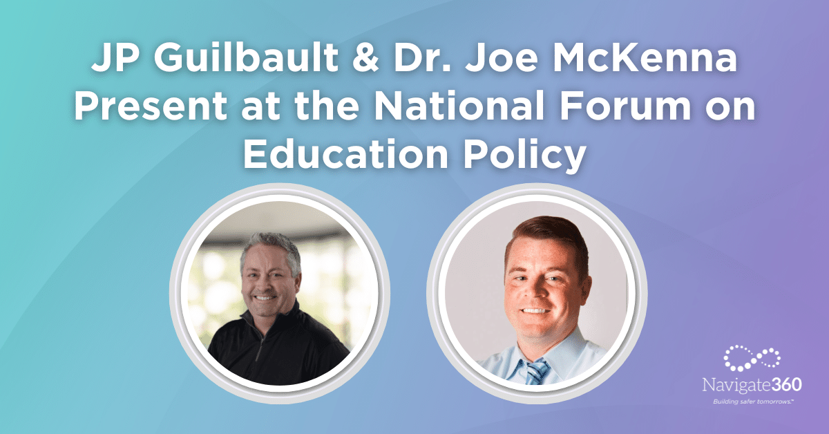 Navigate360’s JP Guilbault and Dr. Joe McKenna to Present Trends Shaping School Culture and Climate at the National Forum on Education Policy