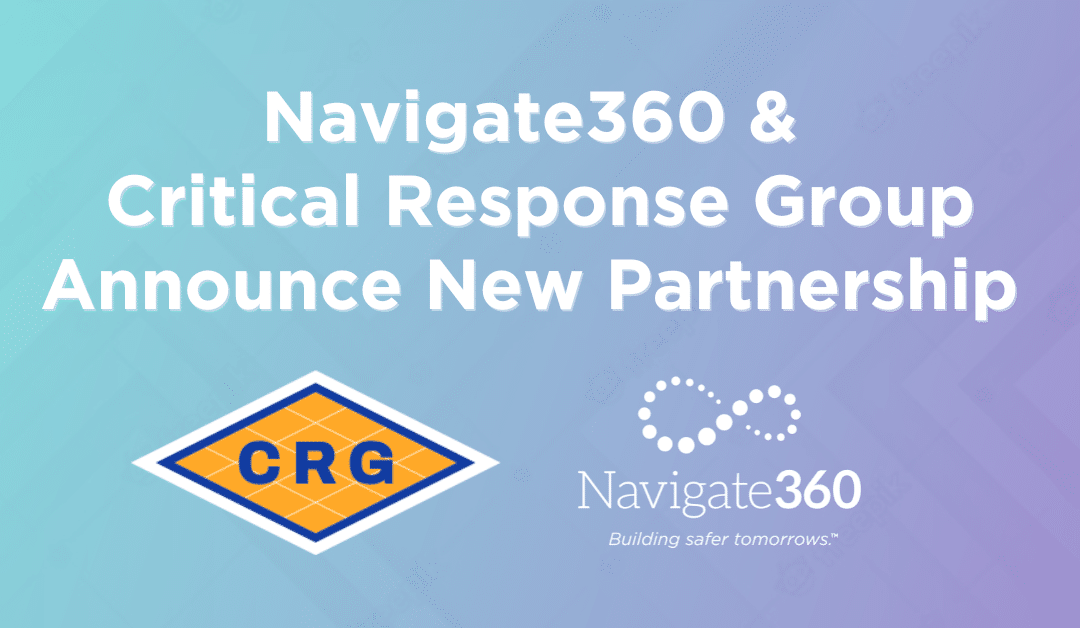 Navigate360 and Critical Response Group Announce Partnership to Offer Mapping and Safety Solutions to Organizations Nationwide