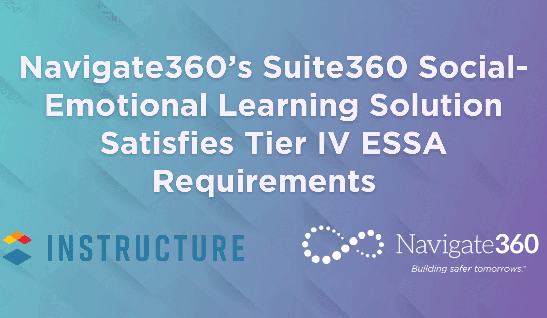 Navigate360’s Suite360 Social-Emotional Learning Solution Satisfies Tier IV ESSA Requirements