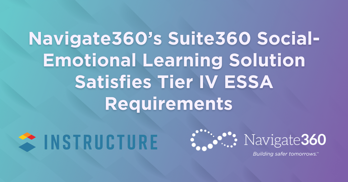 Navigate360’s Suite360 Social-Emotional Learning Solution Satisfies Tier IV ESSA Requirements