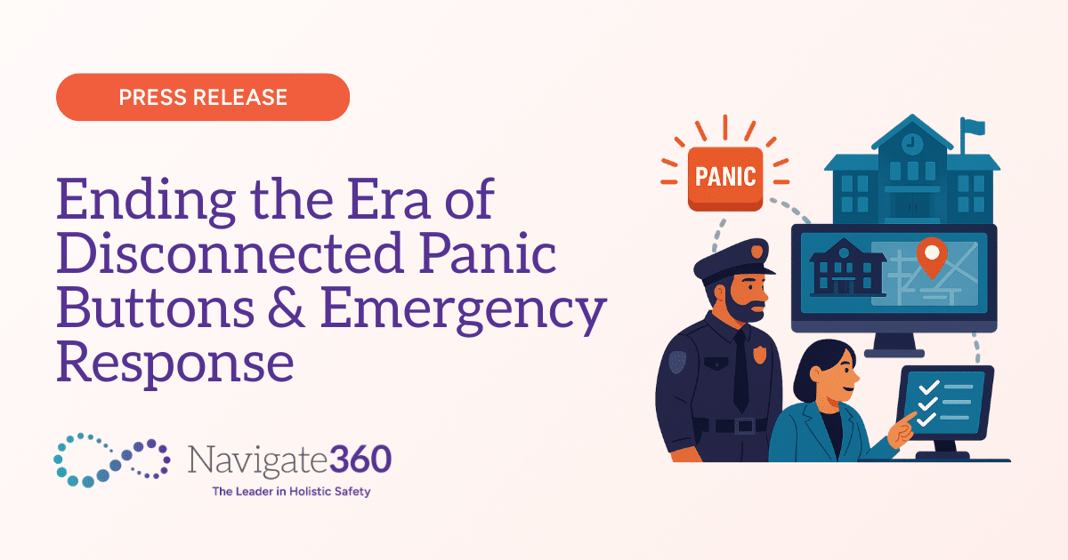 Navigate360 Ends the Era Disconnected Panic Buttons & K–12 Emergency Response